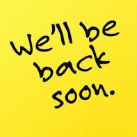 We Will Be Back Soon!